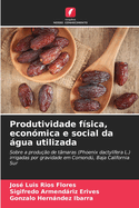 Produtividade f?sica, econ?mica e social da gua utilizada