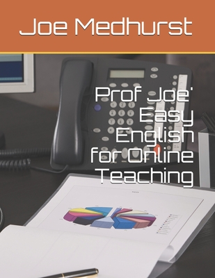 Prof Joe' Easy English for Online Teaching - Medhurst, Joe