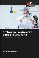 Profarmaci reciproci a base di curcumina