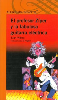 Profesor Ziper y La Fabulosa Guitarra 'Lectrica - Villoro, Juan