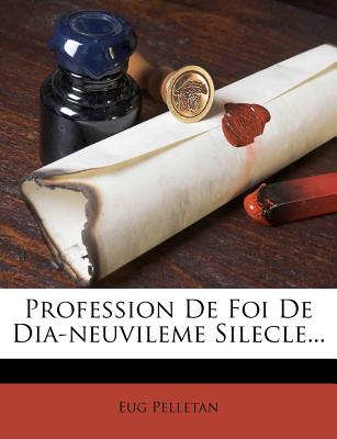 Profession de Foi de Dia-Neuvileme Silecle... - Pelletan, Eugene