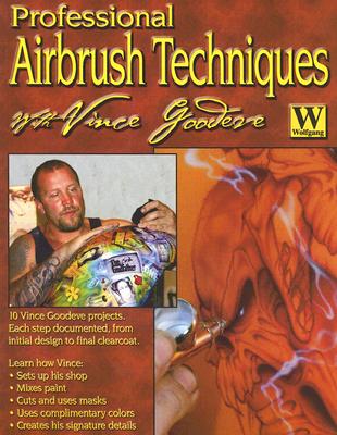 Professional Airbrush Techniques: With Vince Goodeve - Goodeve, Vince
