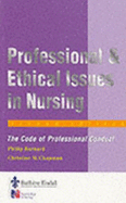 Professional and Ethical Issues in Nursing: The Code of Professional Conduct - Burnard, Philip, and Chapman, Christine M.