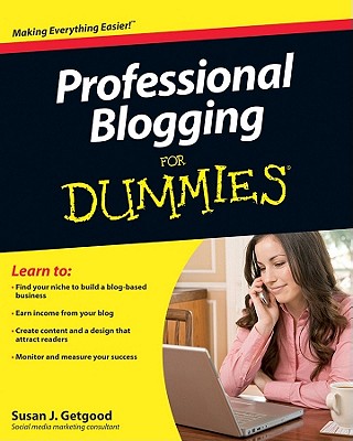 Professional Blogging for Dummies - Getgood, Susan J