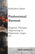 Professional Burnout: Diagnose, Therapie, Abgrenzung zu Depression, Angst etc.