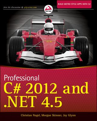 Professional C# 2012 and .NET 4.5 - Nagel, Christian, and Evjen, Bill, and Glynn, Jay