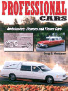 Professional Cars: Ambulances, Hearses and Flower Cars - Merksamer, Greg