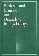 Professional Conduct and Discipline in Psychology