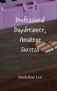 Professional Daydreamer, Amateur Success