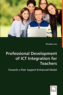 Professional Development of ICT Integration for Teachers - Lee, Theodore