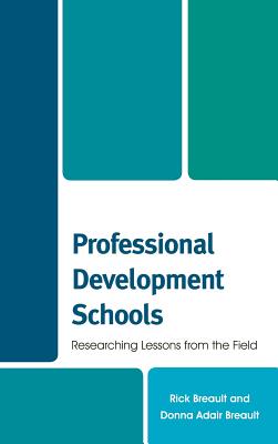 Professional Development Schools: Researching Lessons From the Field - Breault, Rick, and Breault, Donna Adair