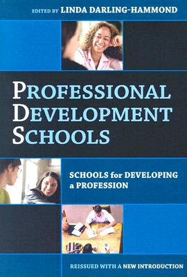 Professional Development Schools: Schools for Developing a Profession-Reissued with New Introduction - Darling-Hammond, Linda, Dr., Edd (Editor), and Lieberman, Ann (Editor)