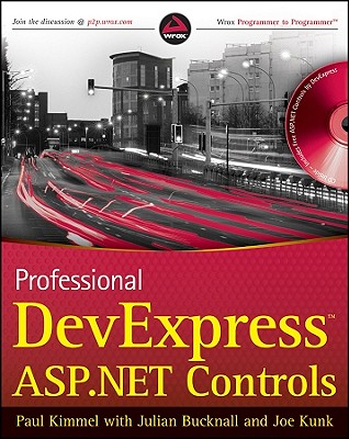 Professional DevExpress ASP.NET Controls - Kimmel, Paul T, and Bucknall, Julian, and Kunk, Joe