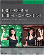 Professional Digital Compositing: Essential Tools and Techniques