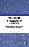 Professional Disobedience in Probation: Manual-Based Interventions and Transgressive Strategies