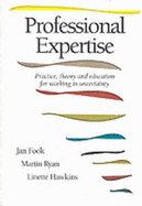 Professional Expertise: Practice, Theory and Education for Working in Uncertainty