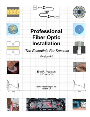 Professional Fiber Optic Installation: The Essentials For Success - Pearson Cfos, Eric R