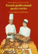 Professional French Pastry Series: Petits Fours, Chocolate, Frozen Desserts, And... - Bilheux, Ronald, and Peterson, James A, Ph.D. (Translated by), and Escoffier, Alain