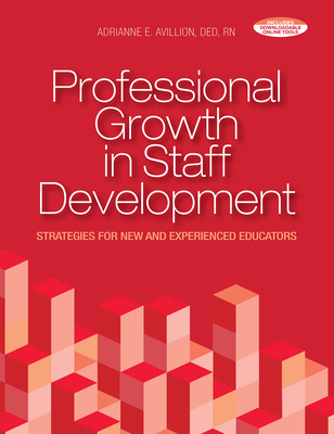 Professional Growth in Staff Development: Strategies for New and Experienced Educators - Avillion, Adrianne E