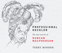 Professional Heckler: The Life and Art of Duncan MacPherson