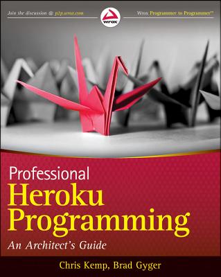 Professional Heroku Programming - Kemp, Chris, and Gyger, Brad