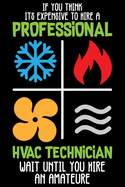Professional HVAC Technician: Notebook, Journal, Planner or Diary - Size 6 x 9 - HVAC Technician Maintenance Stuff - Get this gift for the greatest professional Heating and Cooling Tech in your life!