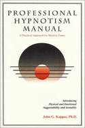 Professional Hypnotism Manual: Introducing Physical and Emotional Suggestibility and Sexuality