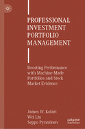 Professional Investment Portfolio Management: Boosting Performance with Machine-Made Portfolios and Stock Market Evidence