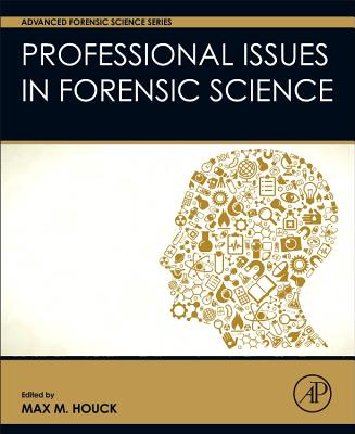 Professional Issues in Forensic Science - Houck, Max M (Editor)