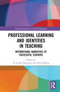 Professional Learning and Identities in Teaching: International Narratives of Successful Teachers