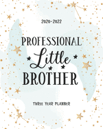 Professional Little Brother: Portable Format Monthly 36 Months Planner Three Year All View 2020-2022 To Do List Schedule Agenda Logbook Federal Holidays Password Tracker Goal Year Gifts