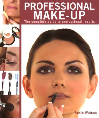 Professional Make-Up: Complete Guide to Professional Results - Watson, Rosie