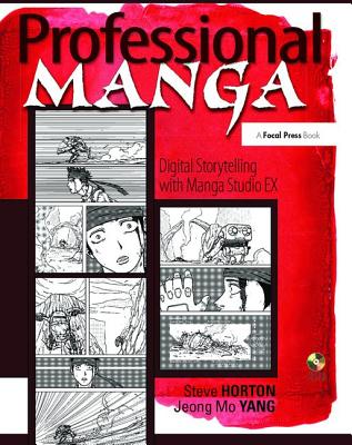 Professional Manga: Digital Storytelling with Manga Studio EX - Horton, Steve