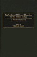 Professional Military Education in the United States: A Historical Dictionary