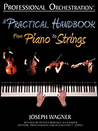 Professional Orchestration: A Practical Handbook - From Piano to Strings