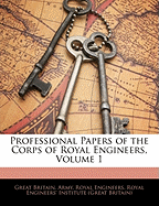 Professional Papers of the Corps of Royal Engineers, Volume 1