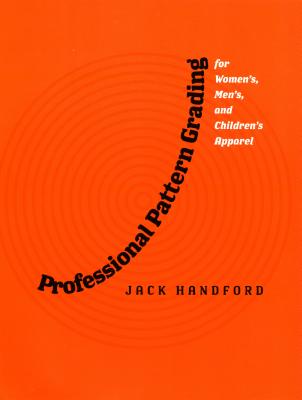 Professional Pattern Grading for Women's, Men's and Children's Apparel - Handford, Jack