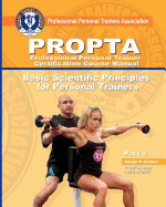 Professional Personal Trainer Certification Course Manual: Basic Scientific Principals for Personal Trainers