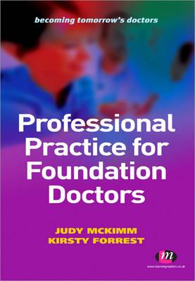 Professional Practice for Foundation Doctors - McKimm, Judy (Editor), and Forrest, Kirsty (Editor)