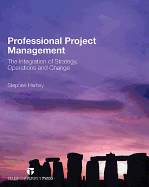 Professional Project Management: The Integration of Strategy, Operations and Change