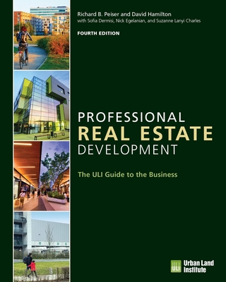 Professional Real Estate Development: The Uli Guide to the Business - Peiser, Richard B, PhD, and Lanyi Charles, Suzanne, and Egelanian, Nick