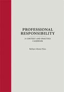 Professional Responsibility: A Context and Practice Textbook - Fines, Barbara Glesner