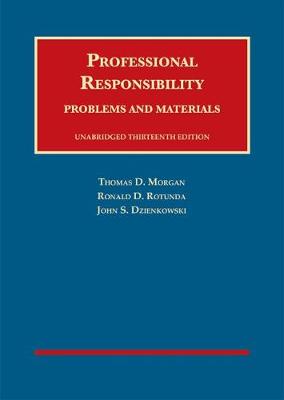 Professional Responsibility: Problems and Materials, Unabridged - CasebookPlus - Morgan, Thomas D., and Rotunda, Ronald D., and Dzienkowski, John S.