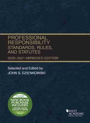 Professional Responsibility, Standards, Rules, and Statutes, Abridged, 2020-2021 - Dzienkowski, John S.