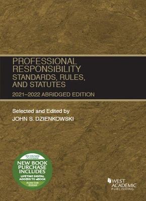 Professional Responsibility, Standards, Rules, and Statutes, Abridged, 2021-2022 - Dzienkowski, John S.