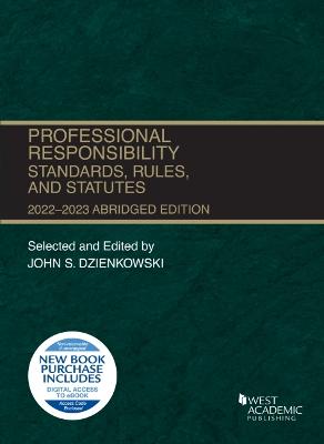 Professional Responsibility, Standards, Rules, and Statutes, Abridged, 2022-2023 - Dzienkowski, John S.