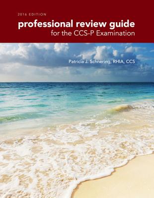 Professional Review Guide for the CCS-P Examination, 2016 Edition Includes Quizzing, 2 Terms (12 Months) Printed Access Card - Schnering, Patricia