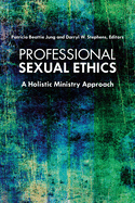Professional Sexual Ethics: A Holistic Ministry Approach