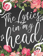 Professional Songwriting Journal The Lyrics in My Head: Lyrics diary for songwriting / Divided in sections (intro -verse A - chorus B - verse A - chorus B - bridge C) includes 1 manuscript sheet for each song / basic chords Chart & common progressions