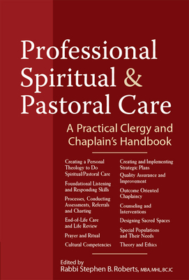 Professional Spiritual & Pastoral Care: A Practical Clergy and Chaplain's Handbook - Anderson, Nancy K, Rev. (Contributions by)